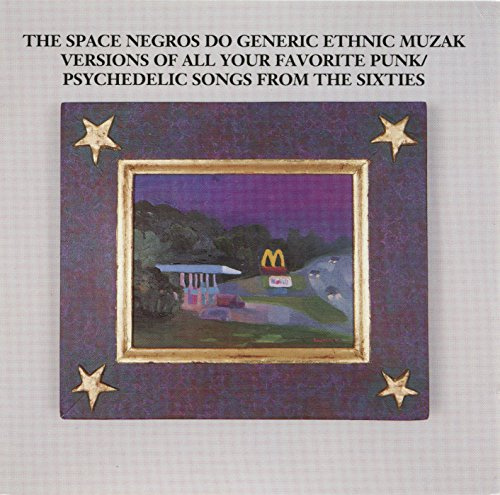 The Space Negros Do Generic Ethnic Muzak Versions of All Your Favorite Punk/Psychedelic Songs From the Sixties