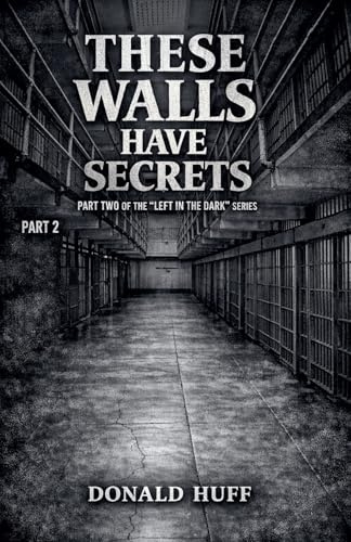 These Walls Have Secrets (Left in the Dark, Band 2)