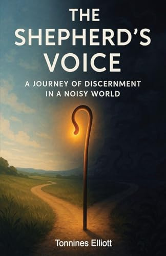 The Shepherd's Voice: A Journey of Discernment in a Noisy World
