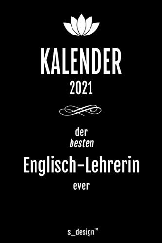 Kalender 2021 für Englisch-Lehrer / Englisch-Lehrerin: Wochenplaner / Tagebuch / Journal für das ganze Jahr: Platz für Notizen, Planung / Planungen / Planer, Erinnerungen & Sprüche