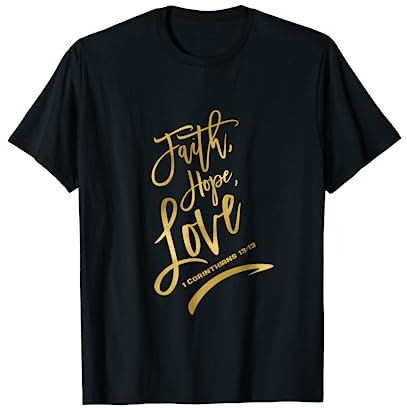 Faith Hope & Love | Christian T-Shirt