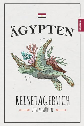 Ägypten Reisetagebuch: Reise Tagebuch zum selber Schreiben und Ausfüllen / Reisebuch Ägypten Urlaub Must Have / Ägyptische Produkte / Souvenir und Andenken