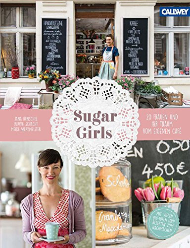 Sugar Girls: 20 Frauen und ihr Traum vom eigenen Café