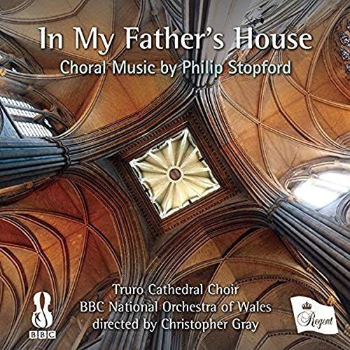 In My Father'S House - Choral Music By Philip Stopford