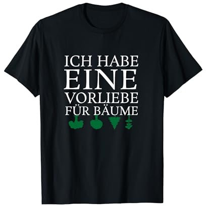 Ich habe eine Vorliebe für Bäume Ich mag Bäume Lustige Idee T-Shirt