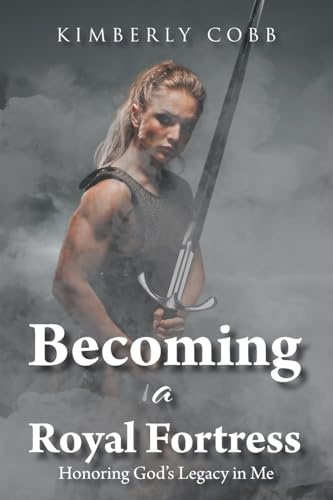 Becoming a Royal Fortress: Honoring God's Legacy in Me