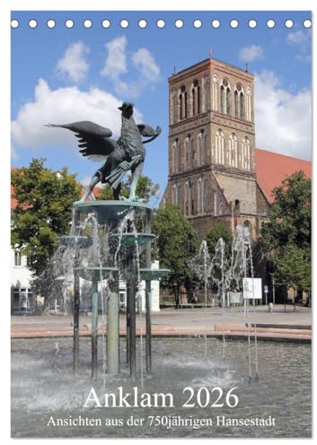 Anklam 2026 (Tischkalender 2026 DIN A5 hoch), CALVENDO Monatskalender: Ansichten aus der 750jährigen Hansestadt (CALVENDO Orte)