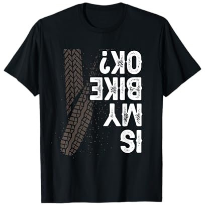 Motorcycle Biker Motorbike Rider Is My Bike OK? T-Shirt