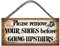 Wooden Funny Sign Before Going Upstairs Please remove Your Shoes Shabby Chic Birthday Occasion Wall Plaque
