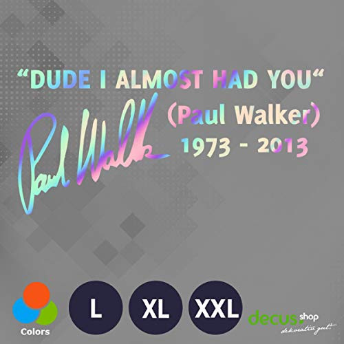 Decus Shop Dude I Almost HAD You Paul Walker XL 0048 (Oil Slick Hologramm) // Sticker OEM JDM Style Aufkleber