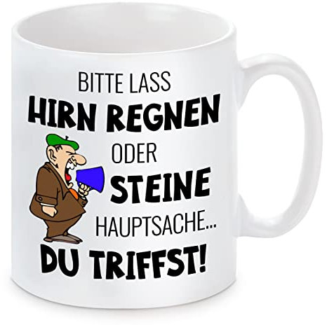 Herzbotschaft Tasse mit Motiv - Bitte Lass Hirn Regnen oder Steine. Hauptsache du triffst
