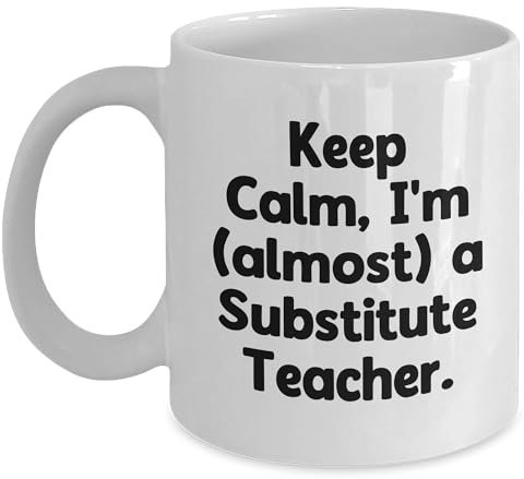 Divertidos regalos con texto en inglés Keep Calm para profesores sustitutos, taza de café de cerámica blanca de 325 ml o 425.2 g, regalos únicos de cumpleaños de mamá a profesora sustituta favorita