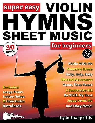 Super Easy Violin Hymns Sheet Music for Beginners: 30 Popular Praise and Worship Songs in Big Letter Notes, Violin TAB + FREE Audio (Large Print Letter Notes Sheet Music) (English Edition)