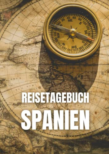Reisetagebuch Spanien: zum ausfüllen mit vorgedruckten Seiten für deine Reiseerinnerungen und Reiseplanung (inkl. Notfallkontakte, Checklisten, Budgetplaner uvm.)