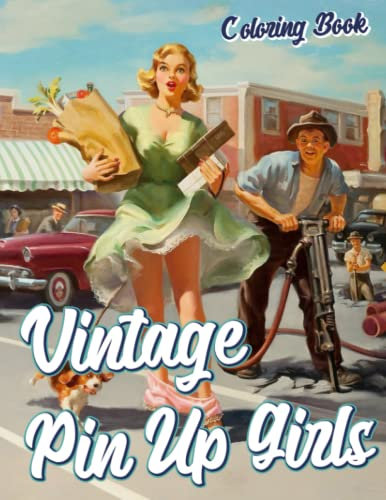 Vintage Pin Up Girls Coloring Book: Pin-Up Fashion Model Coloring Pages With Retro Style For Adult For Mindfulness and Relaxation