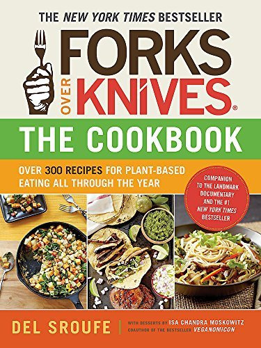 Forks Over Knives - The Cookbook by Del Sroufe on 13/10/2012 unknown edition