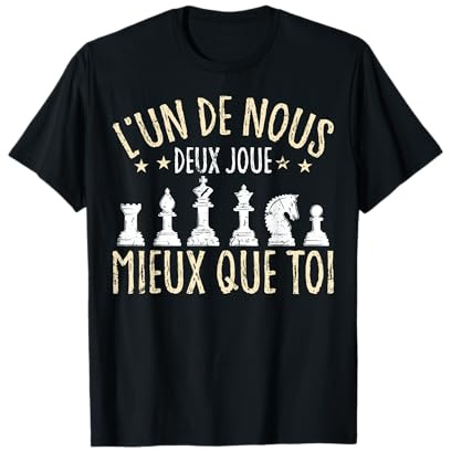 Drôle Échecs L'un De Nous Deux Joue Mieux Que Toi T-Shirt