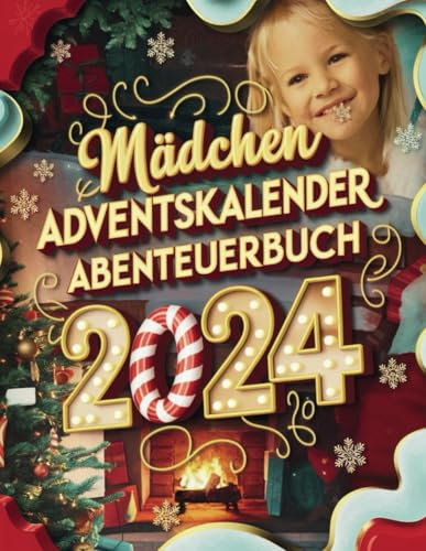 Mädchen Adventskalender Abenteuerbuch 2024: 24 Tage voller festlicher Basteleien und herzerwärmender Taten der Freundlichkeit!