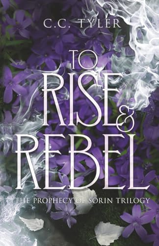 To Rise & Rebel: Prophecy of Sorin Trilogy Book Three