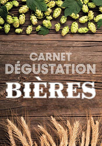 Carnet Dégustation de Bières: Journal de Bord pour Déguster vos Recettes de Brassage,Levure & Fabrication de Bière/Cahier pour Brasseur & Brasserie ... Malté & Riz/Cadeau Anniversaire Papa & Maman