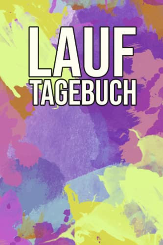 Lauf Tagebuch: Als Protokoll für das Lauftraining zum Ausfüllen für Einsteiger und Fortgeschrittene als Trainingsbuch für Marathon oder Halbmarathon
