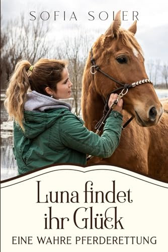 Luna findet ihr Glück: Eine wahre Pferderettung