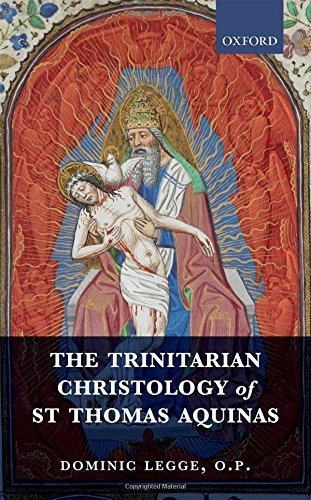 The Trinitarian Christology of St Thomas Aquinas by Dominic Legge O.P. (2016-12-15)