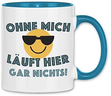 wowshirt Tasse Ohne mich läuft hier gar nichts Arbeitskollege Mitarbeiter Chef Bürohumor, Farbe:White - Light Blue
