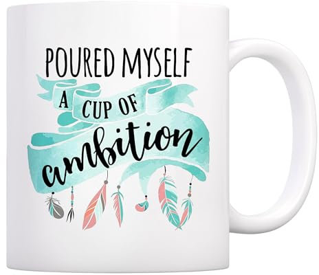Tgiakisz Poured Myself a Cup of Ambition Mug, Motivation Mug, Morning Mug, 11oz, White