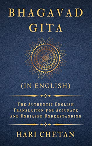 Bhagavad Gita (in English): The Authentic English Translation for Accurate and Unbiased Understanding (The Bhagavad Gita Series, Band 2)
