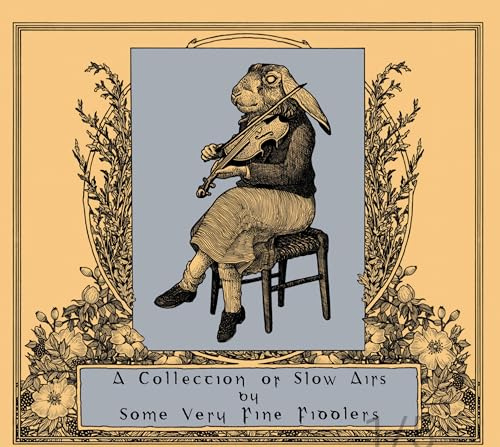 A Collection of Slow Airs By Some Very Fine Fiddlers