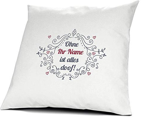 printplanet® Kissen mit Namen personalisiert - 100% Baumwoll Kopfkissen - Motiv Ohne… ist Alles doof! individuell gestalten - Kissenbezug inkl. Füllung - 40 x 40 cm