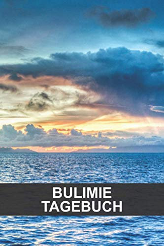 Bulimie Tagebuch: Selbsthilfe Tagebuch zum Heilen, besiegen und verstehen - Ernährungstagebuch - Stimmungstagebuch