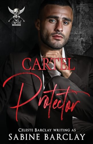 Cartel Protector: Alejandro (The Cartel Brotherhood, Band 5)