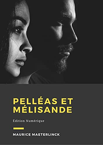 Pelléas et Mélisande: Édition Numérique (French Edition)