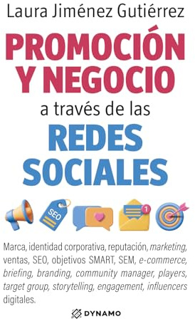 Promoción y negocio a través de las redes sociales: Marca, identidad corporativa, reputación, marketing, ventas, SEO, objetivos SMART, SEM, ... engagement, influencers digitales: 2 (DYNAMO)