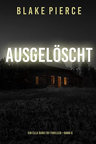 Ausgelöscht (Ein Ella-Dark-Thriller – Band 6)