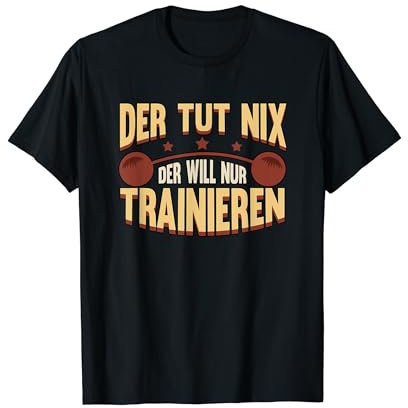 Lustig Der tut nix Trainieren Spruch Kraftsport Muskeln T-Shirt