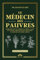 LE MÉDECIN DES PAUVRES - Herboristerie et remèdes naturels à base de plantes, 2000 recettes utiles pour se soigner sans médicaments: Santé naturelle et recettes de grand-mère du XIXe siècle
