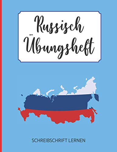 Russisch Übungsheft Schreibschrift: 112 Seiten DIN A4, Schreibheft mit Raster zum Üben der russischen Grammatik, Vokabeln, Schrift und Alphabet, ... deutsch russisch lernen, Flagge blau