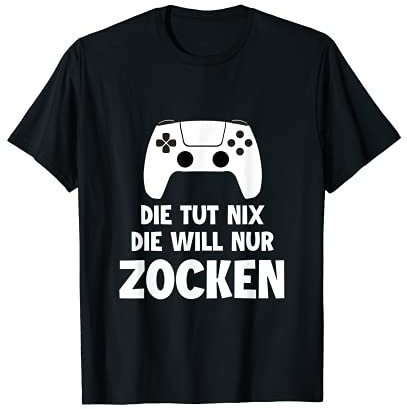 Die tut nix die will nur zocken Video Game Spieler Zockerin T-Shirt