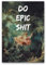 FavouriteArtWorks Witziger Poster Druck - Hochwertiger Kunstdruck - DIN A4 (21 x 29,7 cm) - Lustiges Badezimmer Poster - Moderne Bilder für Bad und Gäste WC - ohne Rahmen (Do epic shit)