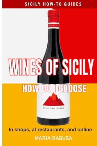 Wine of Sicily: Your Wine Problem-Solver (SICILY HOW-TO GUIDES.)