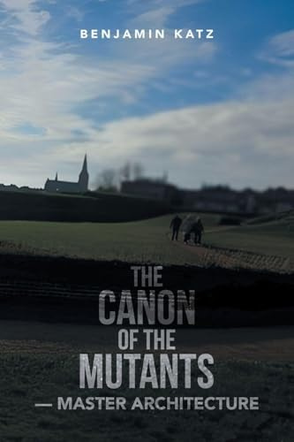 THE CANON OF THE MUTANTS— MASTER ARCHITECTURE