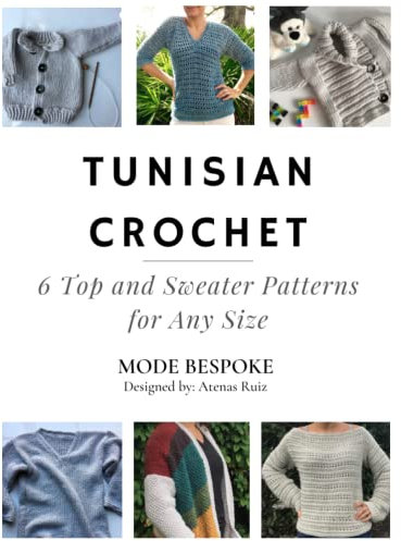 Tunisian Crochet: 6 Tops and Sweaters for Any Size