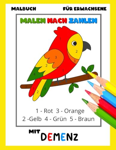 Malbuch für Erwachsene mit Demenz:Malen nach Zahlen: Reihe Malbüchern für Anfänger, Senioren (Demenz, Alzheimer Krankheit, Parkinson Syndrom, ... (Bücher für Erwachsene mit Demenz)
