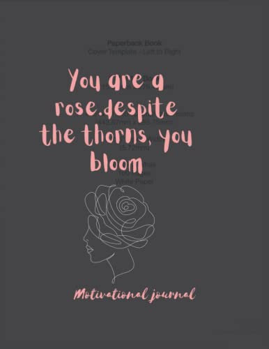 You are a rose.Despite the thorn, you bloom.