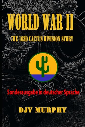World War II The 103d Cactus Division Story: New German Language Translation