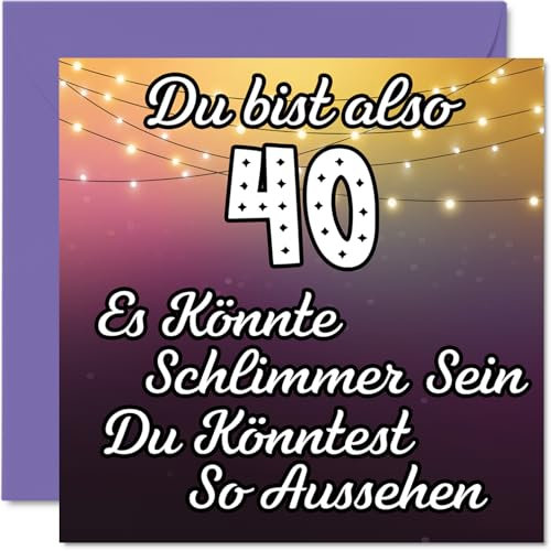 40. Geburtstagskarte Lustig für Frau Mann Sie Ihn - Es Könnte Schlimmer - Lustiger Vierzig Vierzigster Alles Gute Zum Karte Geburtstag 145mm Scherzen Glückwunschkarten