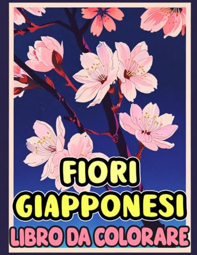 Libro Da Colorare Sui Fiori Giapponesi: Pagine Dei Fiori Naturali Del Giappone Sakura Ciliegio In Fiore Loto Crisantemo Glicine Ragno Rosso Giglio | ... Stress | Bambini Adulti Adolescenti Anziani